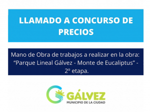 Llamado a Concurso de Precios para Mano de Obra de Trabajos a Realizar en &quot;Parque Lineal Gálvez - Monte de Eucaliptus&quot;